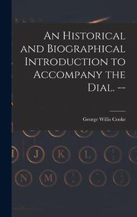 Cover image for An Historical and Biographical Introduction to Accompany the Dial. --