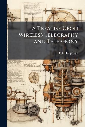 Cover image for A Treatise Upon Wireless Telegraphy and Telephony
