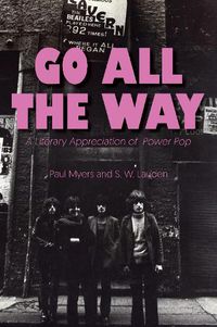 Cover image for Go All The Way: A Literary Appreciation of Power Pop