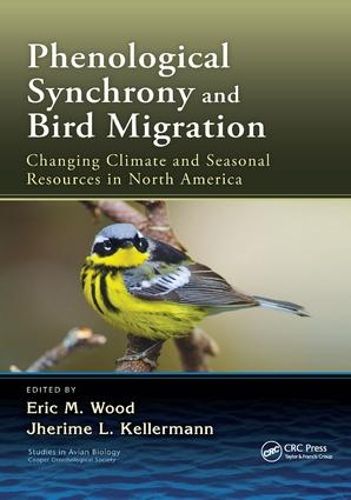 Cover image for Phenological Synchrony and Bird Migration: Changing Climate and Seasonal Resources in North America