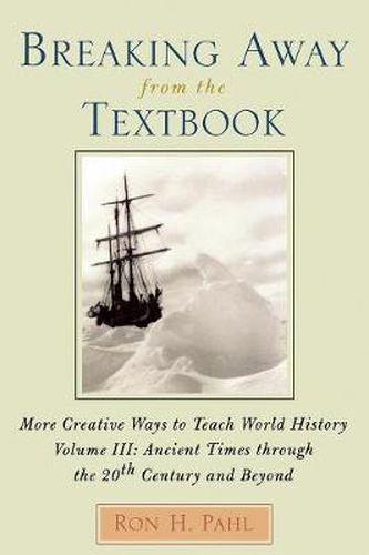 Cover image for Breaking Away from the Textbook: More Creative Ways to Teach World History