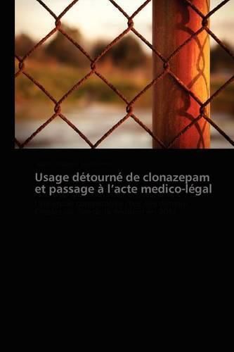 Cover image for Usage Detourne de Clonazepam Et Passage A L Acte Medico-Legal