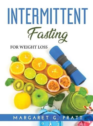 Cover image for Intermittent Fasting: For Weight Loss