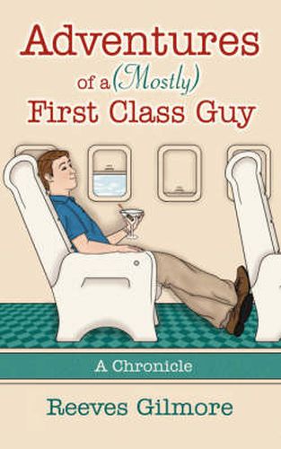 Cover image for Adventures of a (Mostly) First Class Guy