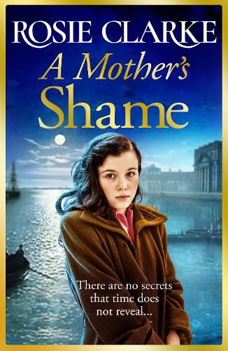 A Mother's Shame: A gritty, standalone historical saga from bestseller Rosie Clarke for 2022