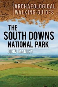 Cover image for The South Downs National Park: Archaeological Walking Guides