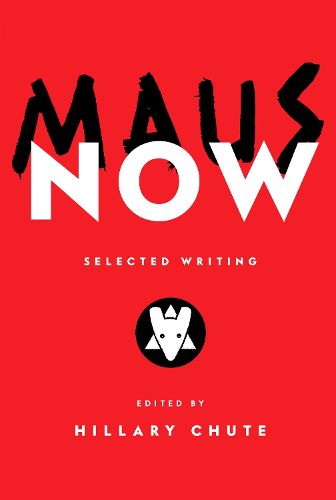 Cover image for Maus Now: Selected Writing