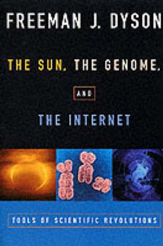 Cover image for The Sun, The Genome, and The Internet: Tools of Scientific Revolution