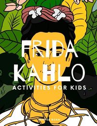 Cover image for Frida Kahlo: Activities for Kids