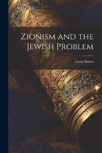 Cover image for Zionism and the Jewish Problem