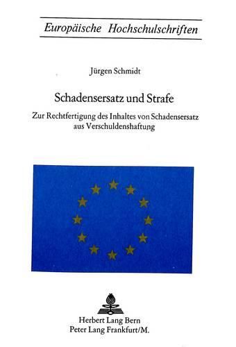 Cover image for Schadensersatz Und Strafe: Zur Rechtfertigung Des Inhaltes Von Schadensersatz Aus Verschuldenshaftung