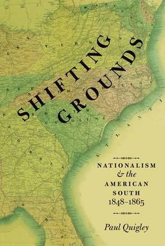 Cover image for Shifting Grounds: Nationalism and the American South, 1848-1865