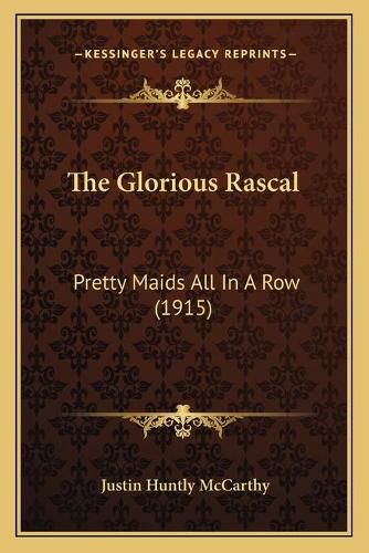 Cover image for The Glorious Rascal: Pretty Maids All in a Row (1915)