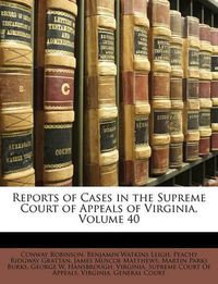 Cover image for Reports of Cases in the Supreme Court of Appeals of Virginia, Volume 40