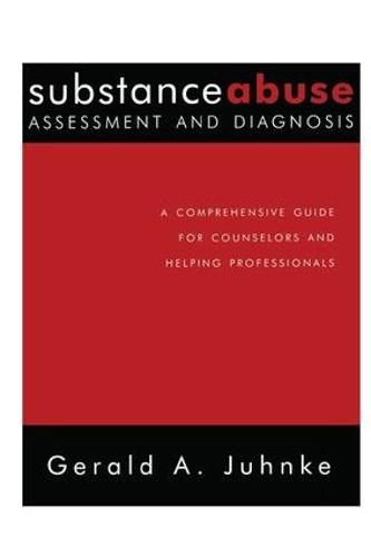 Cover image for Substance Abuse Assessment and Diagnosis: A Comprehensive Guide for Counselors and Helping Professionals