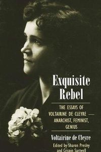 Cover image for Exquisite Rebel: The Essays of Voltairine de Cleyre -- Anarchist, Feminist, Genius