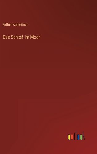 Cover image for Das Schloss im Moor