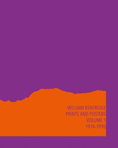 William Kentridge: Catalogue Raisonne Volume 1: Prints and Posters 1974-1990