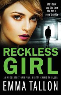 Cover image for Reckless Girl: An absolutely gripping, gritty crime thriller