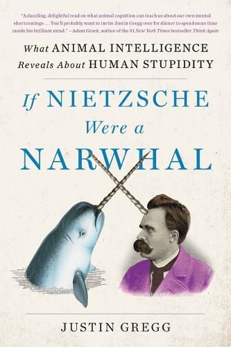 If Nietzsche Were a Narwhal