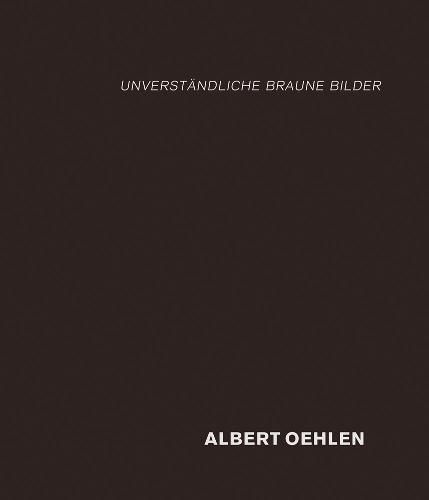 Albert Oehlen: Unverstandliche Braune Bilder