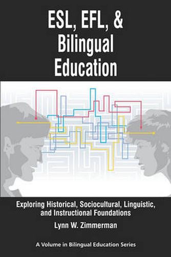 Cover image for ESL, EFL and Bilingual Education: Exploring Historical, Sociocultural, Linguistic, and Instructional Foundations