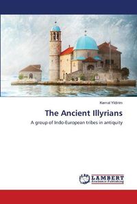 Cover image for The Ancient Illyrians