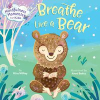 Cover image for Mindfulness Moments for Kids: Breathe Like a Bear