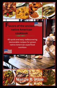 Cover image for Flavors of Ancients Native American Recipe Cookbook