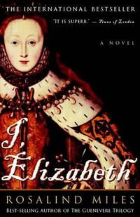 Cover image for I, Elizabeth: A Novel