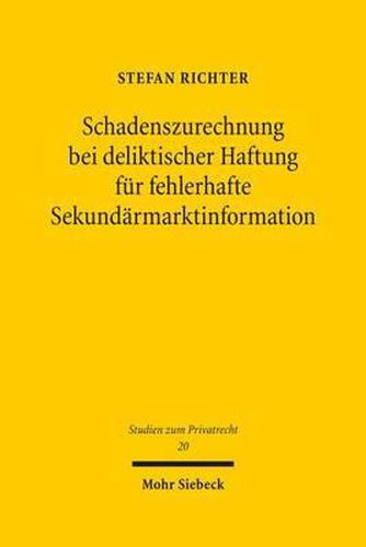 Cover image for Schadenszurechnung bei deliktischer Haftung fur fehlerhafte Sekundarmarktinformation: Zur Exegese des  826 BGB