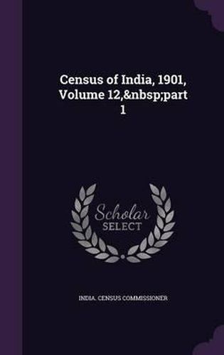 Census of India, 1901, Volume 12, Part 1