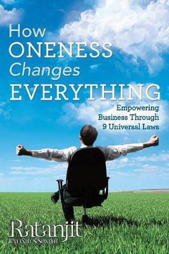 Cover image for How Oneness Changes Everything: Empowering Business Through 9 Universal Laws