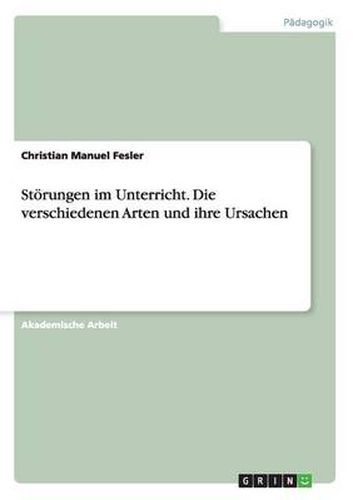 Cover image for Stoerungen im Unterricht. Die verschiedenen Arten und ihre Ursachen