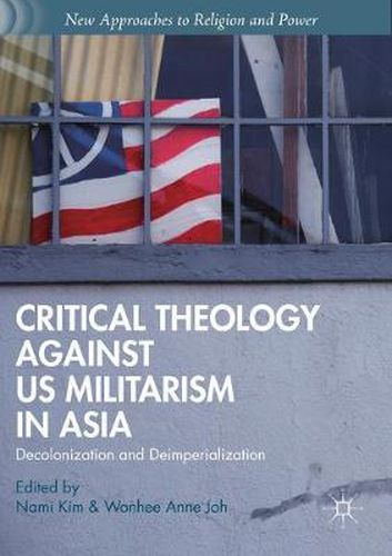 Cover image for Critical Theology against US Militarism in Asia: Decolonization and Deimperialization