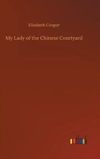 Cover image for My Lady of the Chinese Courtyard