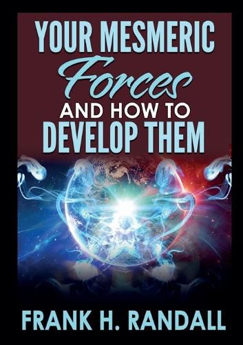 Cover image for Your mesmeric forces and how to develop them