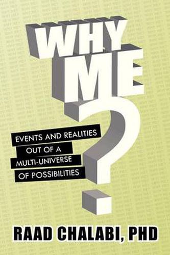 Cover image for Why Me?: Events and Realities Out of a Multi-Universe of Possibilities