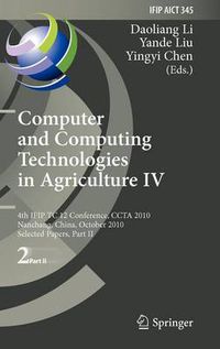 Cover image for Computer and Computing Technologies in Agriculture IV: 4th IFIP TC 12 Conference, CCTA 2010, Nanchang, China, October 22-25, 2010, Part II, Selected Papers