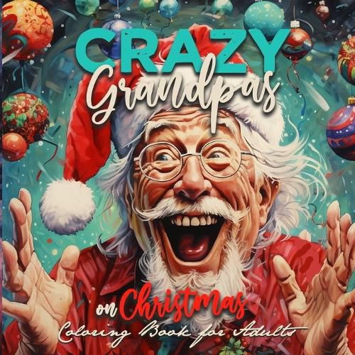 Cover image for Crazy Grandpas on Christmas Coloring Book for Adults