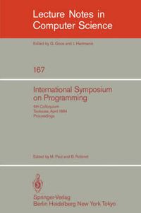 Cover image for International Symposium on Programming: 6th Colloquium, Toulouse, April 17-19, 1984. Proceedings