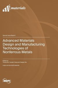 Cover image for Advanced Materials Design and Manufacturing Technologies of Nonferrous Metals