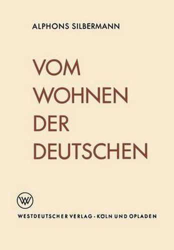 Vom Wohnen Der Deutschen: Eine Soziologische Studie UEber Das Wohnerlebnis