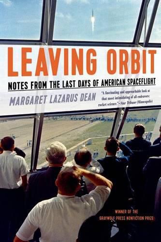 Cover image for Leaving Orbit: Notes from the Last Days of American Spaceflight