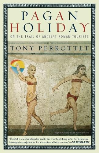 Cover image for Pagan Holiday: On the Trail of Ancient Roman Tourists