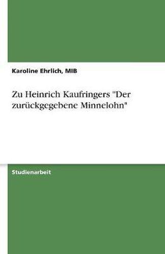 Zu Heinrich Kaufringers Der zuruckgegebene Minnelohn