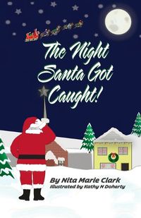 Cover image for The Night Santa Got Caught!