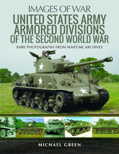 Cover image for United States Army Armored Division of the Second World War: Rare Photographs from Wartime Archives