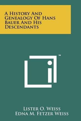 Cover image for A History and Genealogy of Hans Bauer and His Descendants