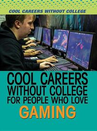 Cover image for Cool Careers Without College for People Who Love Gaming